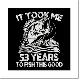 It Took Me 53 Years To Fish 53th Birthday Gift Posters and Art